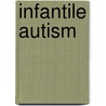 Infantile Autism by Gerhard Bosch