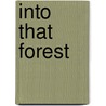 Into That Forest by Louis Nowra