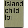 Island Child Lbi door Corrine G. Ruff