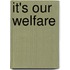 It's Our Welfare