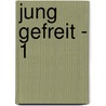 Jung gefreit - 1 door Nataly Von Eschstruth