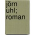 Jörn Uhl; Roman