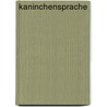 Kaninchensprache by Esther Schmidt