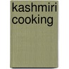 Kashmiri Cooking door Krishna Prasad Dar