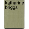 Katharine Briggs by Katharine Briggs
