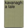 Kavanagh: A Tale door Henry Wardsworth Longfellow