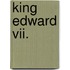 King Edward Vii.