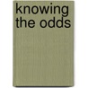 Knowing the Odds door John B. Walsh