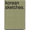 Korean Sketches. door James Scarth Gale