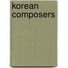 Korean composers door Books Llc