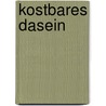 Kostbares Dasein door Petra Hillebrand