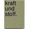 Kraft und Stoff. door Ludwig Büchner