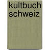 Kultbuch Schweiz by Anna K. Rickert