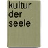 Kultur der Seele