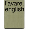 L'avare. English by Moli ere