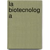 La Biotecnolog a by Enrique Garcia