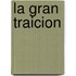 La Gran Traicion