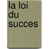 La Loi Du Succes
