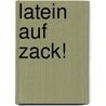 Latein Auf Zack! door Luciana Ziglio