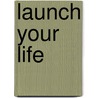 Launch Your Life door Kenny Silva