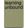 Learning Unbound door Brian M. Carroll