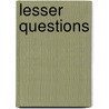 Lesser Questions by baroness Susan Mary Elizabeth St Helier