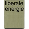 Liberale Energie by Karl Gutzkow