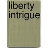 Liberty Intrigue door Tom Grace