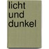 Licht und Dunkel