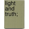 Light and Truth; by Robert Benjamin. [From Old Catalog] Lewis