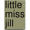 Little Miss Jill by Rozanne Lanczak Williams