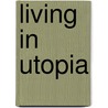 Living In Utopia door Lyman Tower Sargent