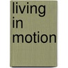 Living in Motion door Vincent Holger Weckert