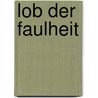 Lob der Faulheit door Thomas Hohensee