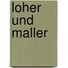 Loher und Maller by Joseph Simrock Karl
