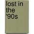 Lost in the '90s