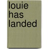 Louie Has Landed door Mr Kevin Swarbrick