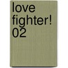 Love Fighter! 02 door Shizuki Fujisawa