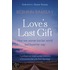 Love's Last Gift