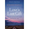 Love's Last Gift door Bebhinn Ramsay