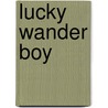 Lucky Wander Boy door D.B. Weiss