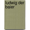 Ludwig der Baier door Blanche Gray