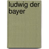 Ludwig der Bayer by Thomas Mrotzek