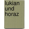 Lukian und Horaz door Heinrich Alfred