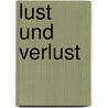 Lust Und Verlust by Nick Barley