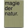 Magie der Natur. door Caroline de la Motte Fouqué