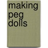 Making Peg Dolls door Paul Bloom