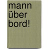 Mann über Bord! by Jürgen Rath