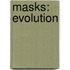 Masks: Evolution