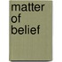 Matter of Belief